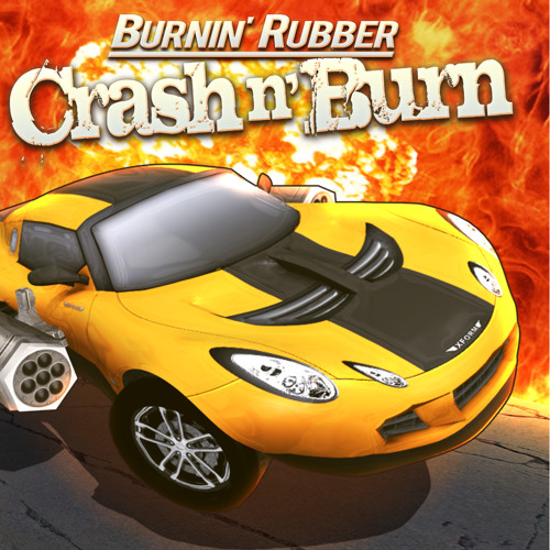 BURNIN RUBBER CRASH N BURN
